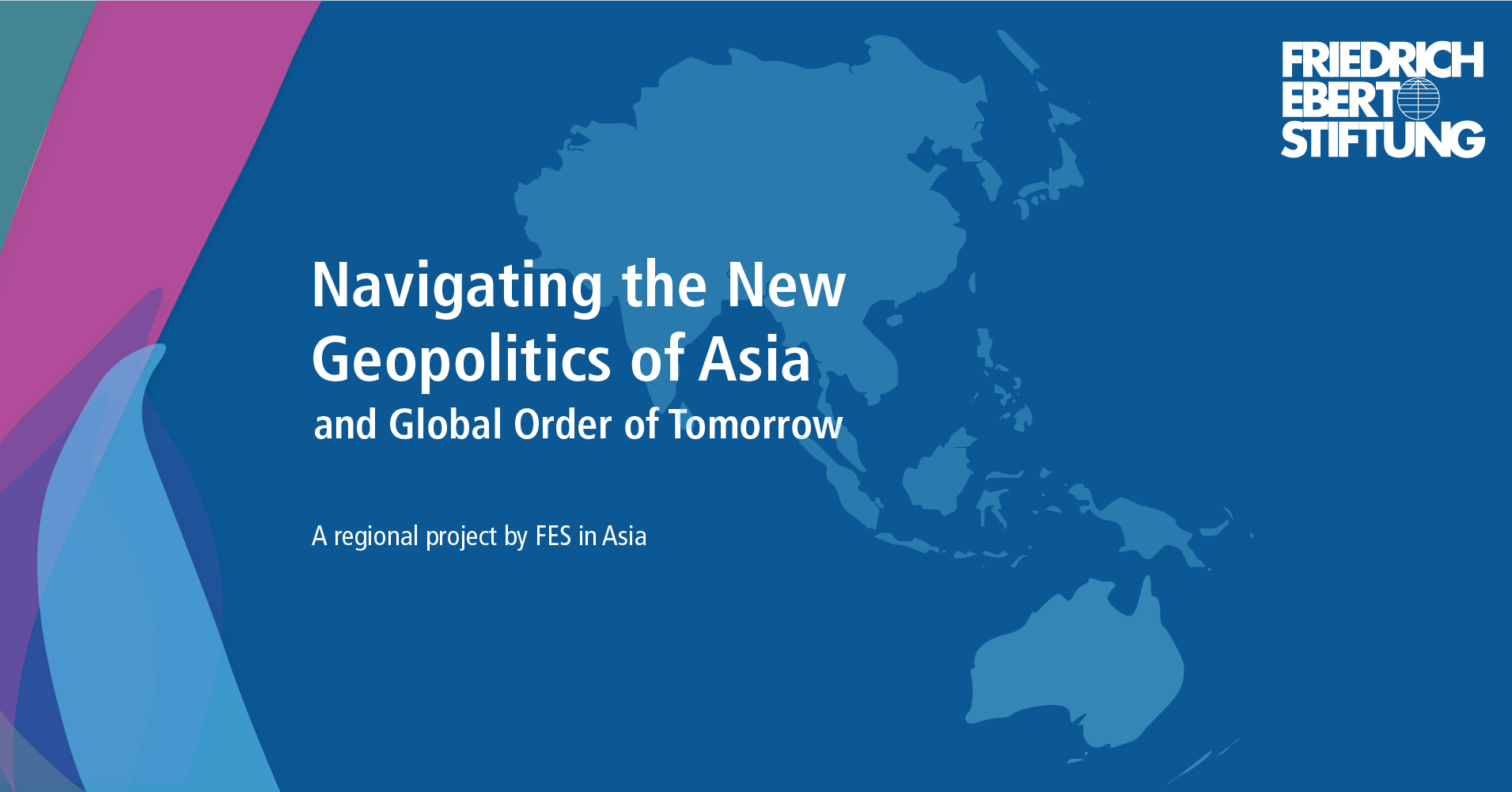 The New Geopolitics of Asia FriedrichEbertStiftung in Asia