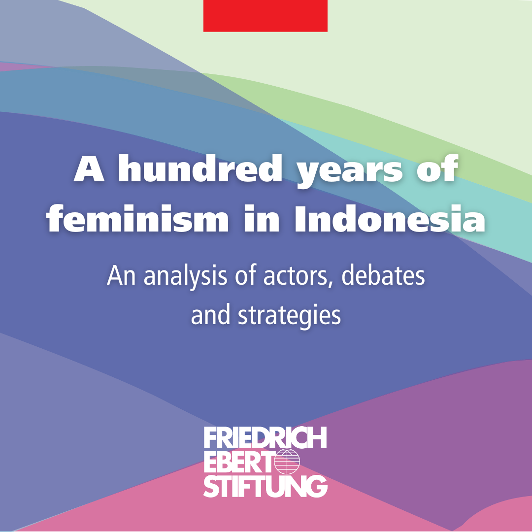 A Hundred Years Of Feminism In Indonesia Friedrich Ebert Stiftung In Asia