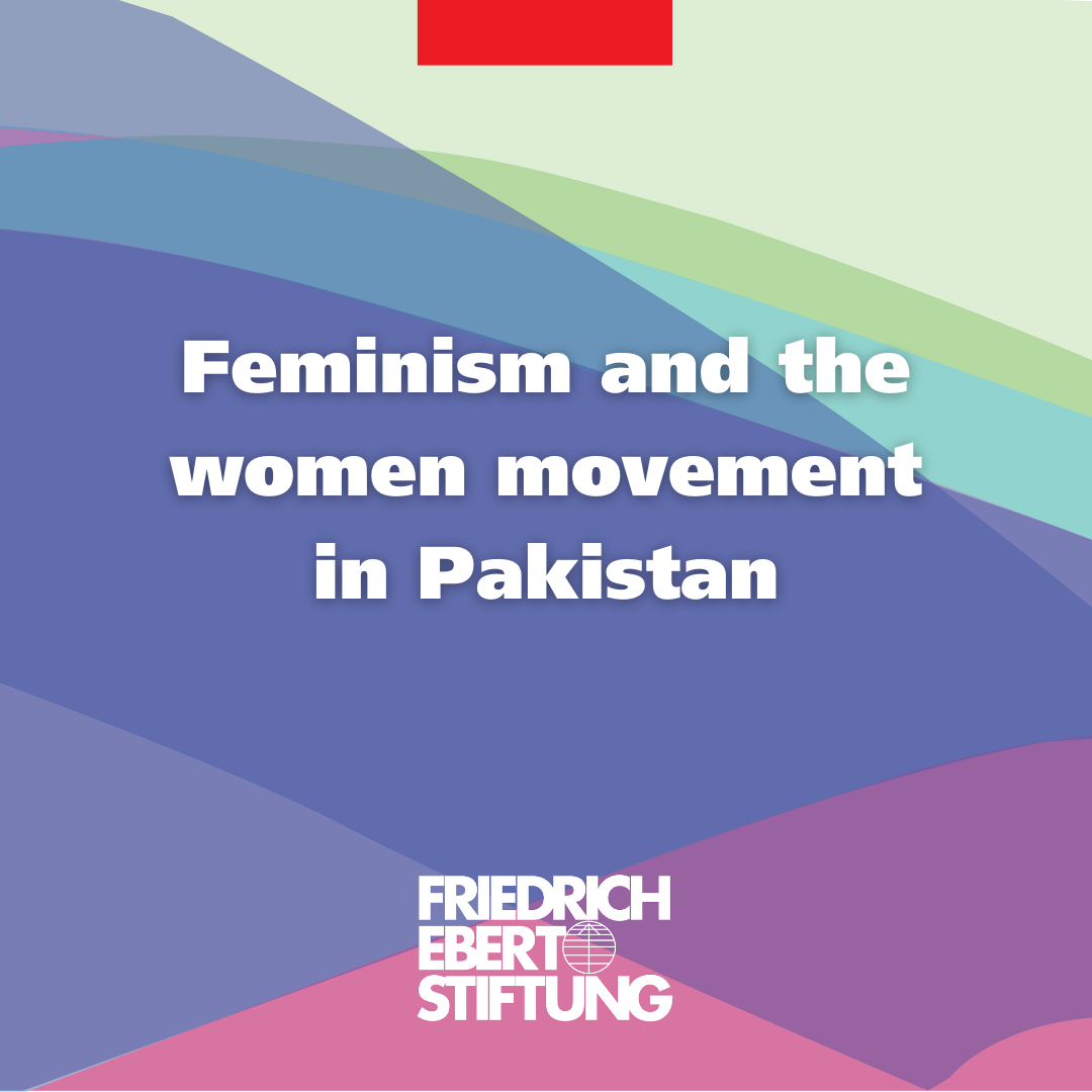 Feminism And The Women Movement In Pakistan Friedrich Ebert Stiftung